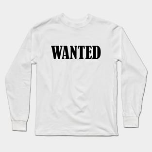 Wanted Long Sleeve T-Shirt